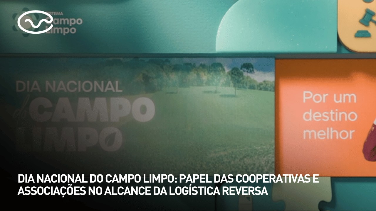 Dia Nacional do Campo Limpo: papel das cooperativas e associações no alcance da logística reversa