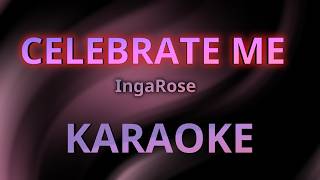 Download lagu Celebrate Me - IngaRose - KARAOKE mp3 Download lagu Celebrate Me - IngaRose - KARAOKE mp3