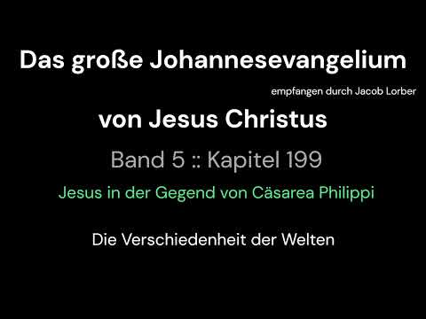 Das große Johannesevangelium Band 05 Kapitel 199 Jesus Christus durch Jakob Lorber