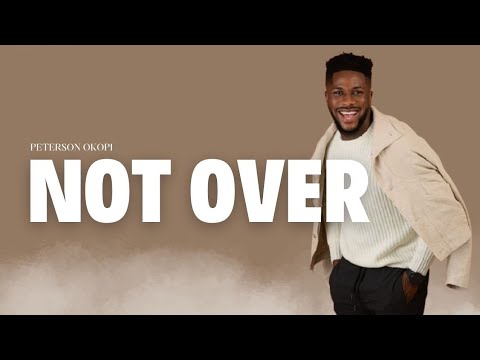 Peterson Okopi – Not Over - Official Video