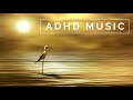 ADHD Music - Focus Music for Better Concentration, Study Music for ADD