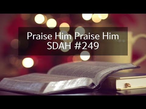 SDAH #249 - Praise Him Praise Him (Sing Along with Lyrics)