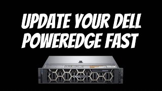 Update Your Dell PowerEdge Server Firmware and Drivers Fast!