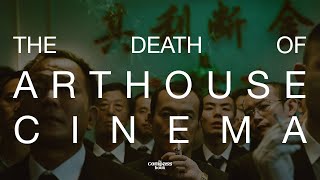 The Death of Arthouse Cinema