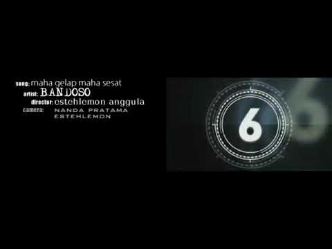 BANDOSO - MAHA GELAP MAHA SESAT [ Official Video ]