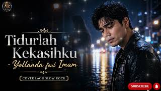 Download lagu Tidurlah Kekasihku - Yollanda feat Imam | Slow Rock Melayu Bikin Rindu & Terbawa Perasaan ❤️ mp3