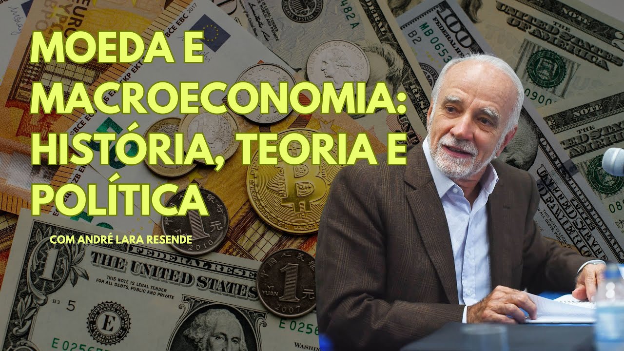 Moeda e macroeconomia: história, teoria e política - Com André Lara Resende