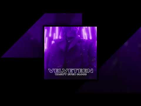 Velveteen ft  Astyn Turr   Wasn t Even Close
