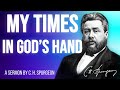 My Times Are In Thy Hand Psalm 31 15 Charles Spurgeon Sermon