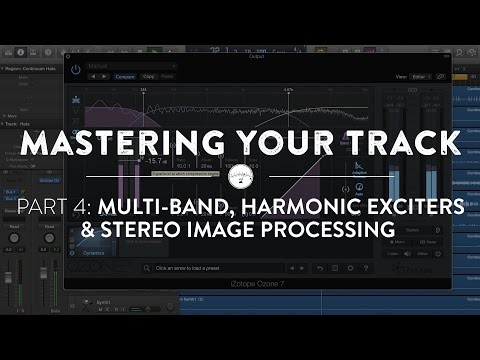 Mastering Your Track Using Izotope Ozone 7 Part IV: Advanced Techniques