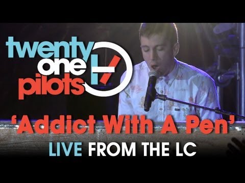 Twenty One Pilots -  Live from The LC "Addict With A Pen"
