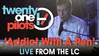 Twenty One Pilots -  Live from The LC &quot;Addict With A Pen&quot;