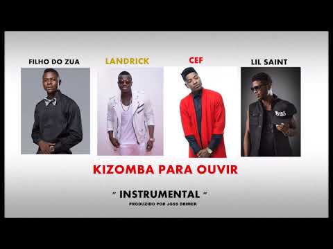 Filho Do Zua, Landrick, CEF & Lil Saint - Kizomba para Ouvir (NOVIDADE 2018)