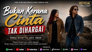 Download lagu BUKAN KERANA CINTA TAK DIHARGAI - BUNGA ALIYA FEAT ARIS IRWAN || Lagu Slow Rock Malaysia Sedih 😭 mp3