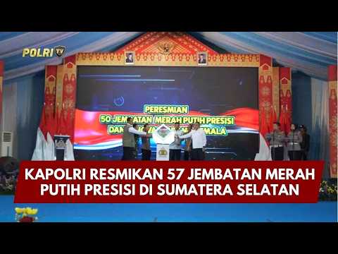 PRESISI UPDATE : KAPOLRI RESMIKAN 57 JEMBATAN MERAH PUTIH PRESISI DI SUMATERA SELATAN 7/3/26 (21.00)