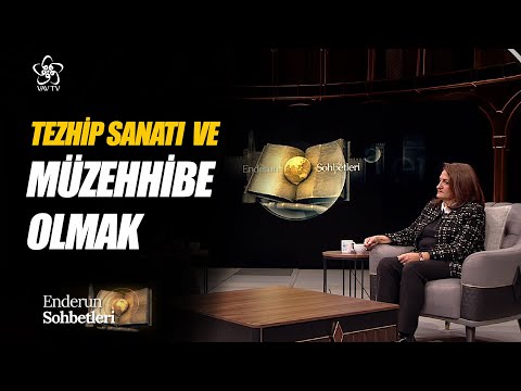 Tezhip Sanatının Kültürümüzdeki Yeri ve Önemi | Enderun Sohbetleri (76. Bölüm)