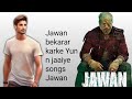 Jawan Bekarar Karke You N Jaaiye Songs Jawan