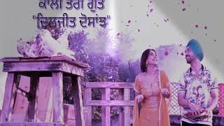 Kali Teri gut(full song)||diljit dosanjh||Latest Punjabi songs 2019||