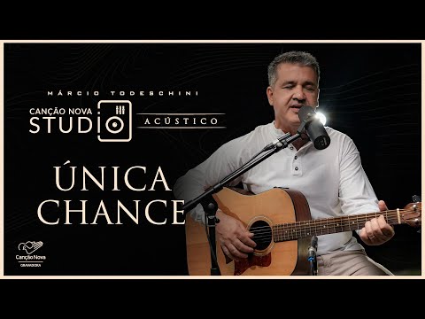 Única Chance | Studio Canção Nova | Acústico Márcio Todeschini