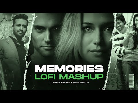 Memories Lofi Mashup | DJ Harsh Sharma & Sunix Thakor | Lofi Remix/Mashup | Retro Mashup 2022