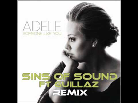 Adele - Someone like you ( Sins of Sound ft Guillaz Remix)