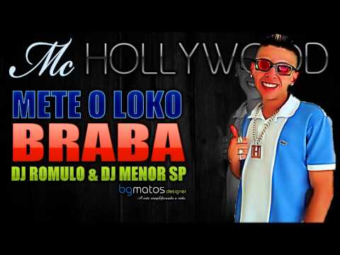 MC HOLLYWOOD - METE O LOUCO ( DJ ROMULO & DJ MENOR SP )