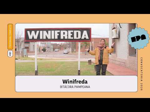 🧭BITÁCORA PAMPEANA | #61 | Winifreda