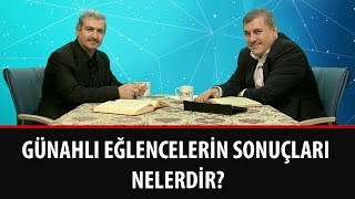 Risale-i Nur Müzakereleri - Günahlı eğlencelerin sonuçları nelerdir?