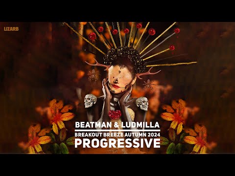 [PROGRESSIVE] Beatman & Ludmilla - Breakout Breeze Autumn Edition 2024