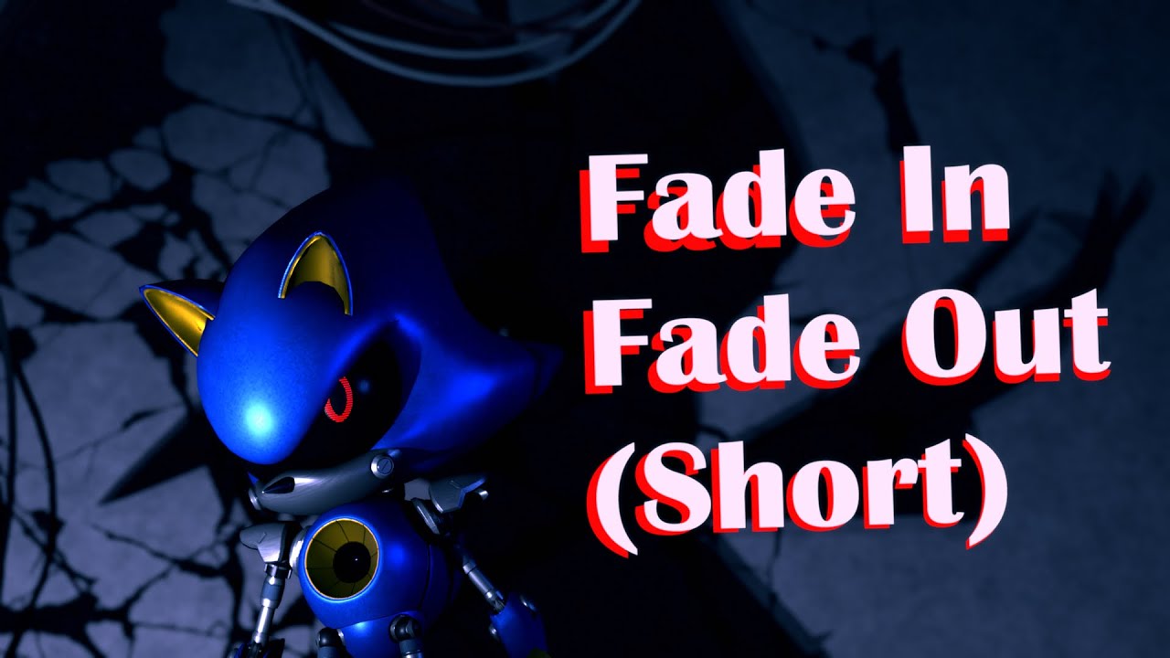 ||BLENDER/SonicTheHedgehog|| Fade In / Fade Out (Nothing More) Short