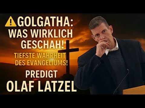 ⚠️ Golgatha: Was wirklich geschah! Tiefe Wahrheit des Evangeliums! Predigt Olaf Latzel #olaflatzel  