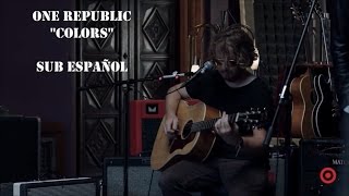 OneRepublic - Colors (Sub español) Live.