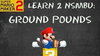 Learn 2 NSMBU in Super Mario Maker 2 - Ground Pounds