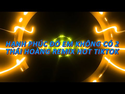 KARAOKE REMIX - HẠNH PHÚC ĐÓ EM KHÔNG CÓ VER 2 - THÁI HOÀNG REMIX HOT TIKTOK