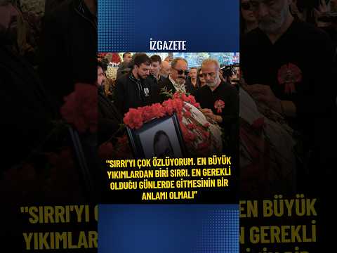 "SIRRI'YI ÇOK ÖZLÜYORUM. EN GEREKLİ OLDUĞU GÜNLERDE GİTMESİNİN BİR ANLAMI OLMALI” #yılmazerdoğan