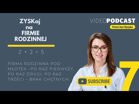 ZYSKaj na Firmie Rodzinnej 2+2=5 ODC. 7: Firma rodzinna pod młotek