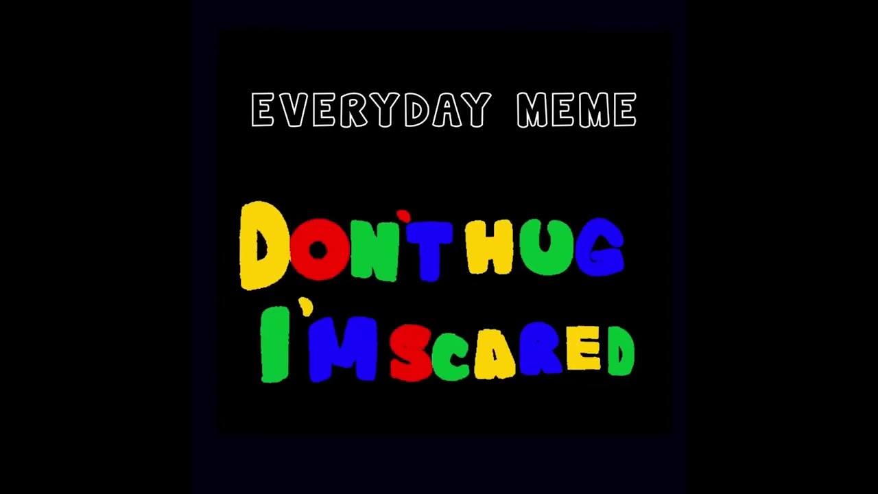 Everyday meme (Wip may never finish-)