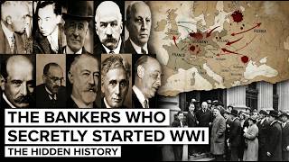 The Bankers Who Secretly Started WWI | The Hidden History