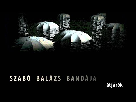Szabó Balázs Bandája - Öltözz fel