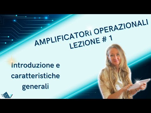 Operational amplifiers: lesson #1 introduction general characteristics