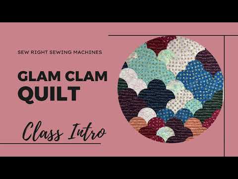 Class Intro: Sew the Glam Clam Quilt with Barbara!