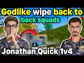 Godlike wipe back to back squads 🔥 Jonathan quick 1v4 clutch 🥵