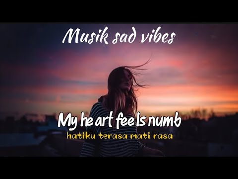 MUSIK SAD VIBES-MY HEART FEELS NUMB 🎧🎧🎧🍃