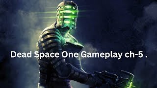 Dead Space One Gameplay | Chapter 5 Title: Lethal Devotion