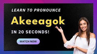 How to pronounce Akeeagok