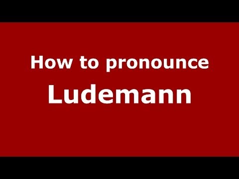 How to Pronounce Ludemann - PronounceNames.com