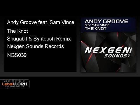 Andy Groove feat. Sam Vince - The Knot (Shugabit & Syntouch Remix)
