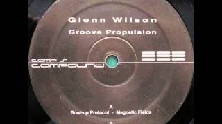 Glenn Wilson - Magnetic fields - Groove Propulsion EP - COMP 5