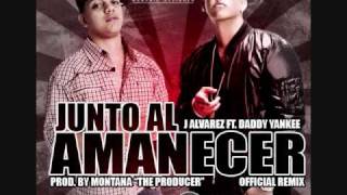 J Alvarez Ft Daddy Yankee Juntos Al Amanecer [Remix] Reggaeton 2010