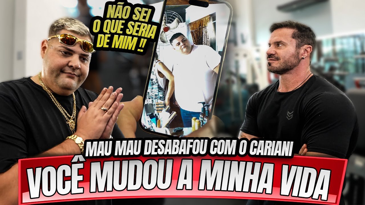 MAUMAU DESABAFOU COM O CARIANI - VOCÊ MUDOU A MINHA VIDA !!!